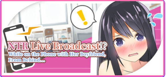 【PC/官中/日式/SLG游戏/910M】 NTR现场直播!?和男友通电话时,从背后…( NTR Live Broadcast!? While on Phone with Her Boyfriend, From Behind…) 官中版+日式SLG游戏+910M