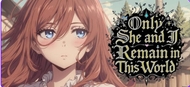 【PC/官中/冒险/SLG游戏/628G】这个世界只剩下我和她(Only She and I Remain in This World) 官中步兵 Ver1.0+冒险SLG游戏+628M